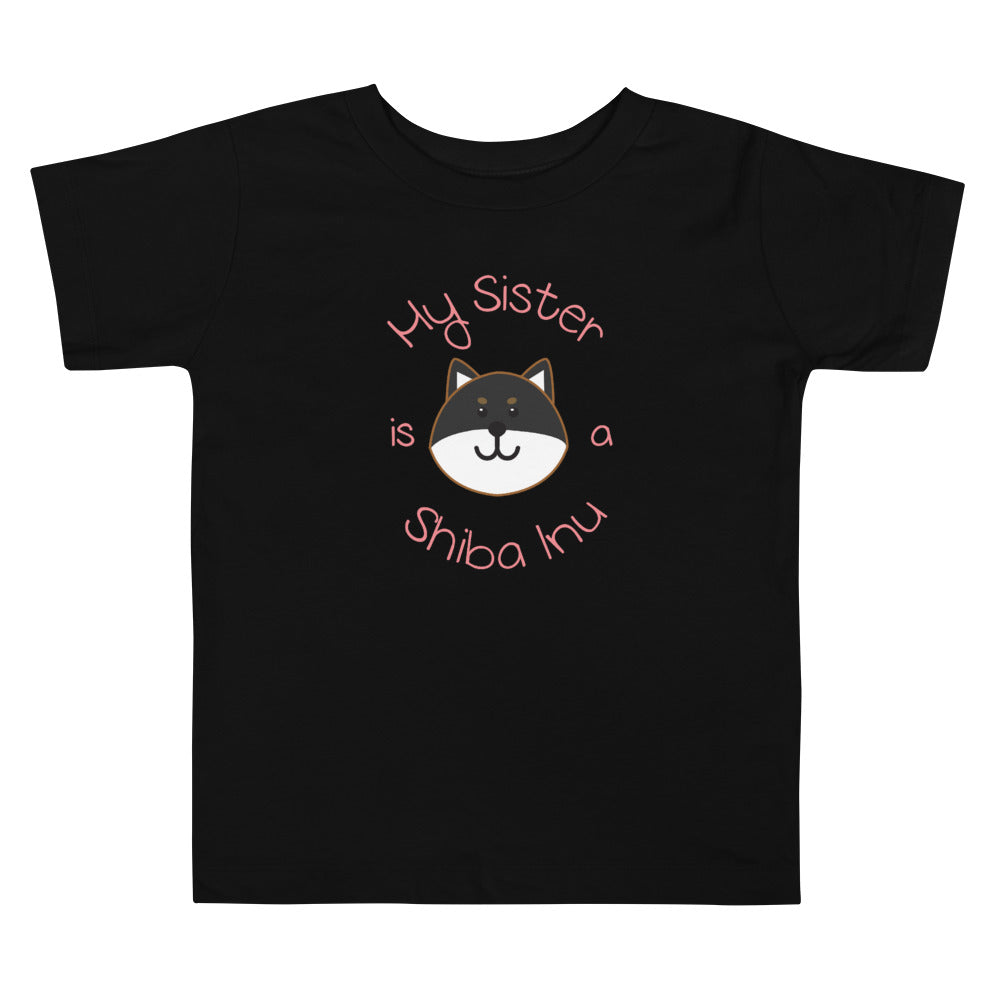 My Sister is a Shiba Inu / Black and Tan Shiba Toddler T-Shirt