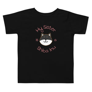 My Sister is a Shiba Inu / Black and Tan Shiba Toddler T-Shirt